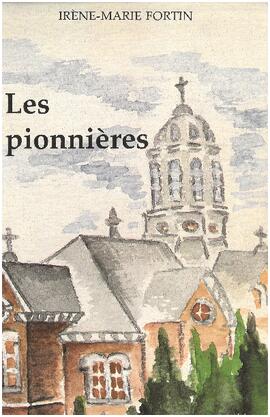 Les pionnières : les Ursulines à Roberval de 1882 à 1932