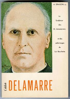 L’abbé Delamarre, fondateur des Soeurs antoniennes de Marie et des pèlerinages du Lac Bouchette